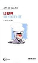 Couverture du livre « Le bluff du nucléaire ; le prétexte du climat » de Jean-Luc Pasquinet aux éditions Libre & Solidaire