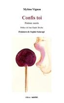 Couverture du livre « Confis toi ; poèmes sucrés » de Mylene Vignon et Sophie Sainrapt aux éditions Unicite