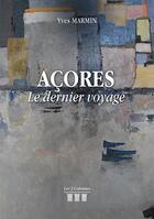 Couverture du livre « Açores ; le dernier voyage » de Yves Marmin aux éditions Les Trois Colonnes