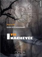 Couverture du livre « Vie inachevée » de Herve K. Ezin Etchoumare aux éditions La Doxa