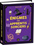 Couverture du livre « Énigmes pour apprentis sorciers : 300 mystères à résoudre » de Nathalie Lescaille aux éditions Editions 365