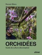 Couverture du livre « Orchidées - Guide de culture décomplexé » de Romain Maire aux éditions Eugen Ulmer