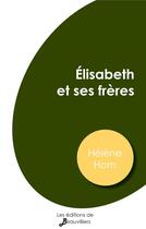 Couverture du livre « Elisabeth et ses frères » de Helene Hom aux éditions De Beauvilliers