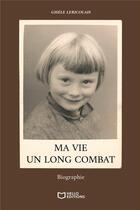 Couverture du livre « Ma vie, un long combat » de Gisele Lericolais aux éditions Hello Editions