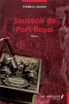 Couverture du livre « Souvenir de Port-Royal » de Frederic Jonnet aux éditions Les Impliques