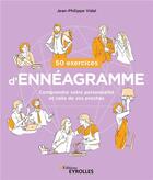 Couverture du livre « 50 exercices d'ennéagramme : Comprendre notre personnalité et celle de nos proches » de Jean-Philippe Vidal aux éditions Eyrolles