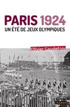 Couverture du livre « Paris 1924 : Un été de jeux olympiques » de Olivier Gaudefroy aux éditions Rue De Seine