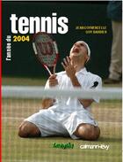 Couverture du livre « L'Annee Du Tennis ; 2004 » de Jean Couvercelle et Barbier Guy aux éditions Calmann-levy