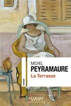 Couverture du livre « La terrasse » de Michel Peyramaure aux éditions Calmann-levy