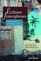 Couverture du livre « Écritures francophones ; ironie, humour et critique sociale » de Valeria Liljesthrom et Yasmina Sevigny-Cote aux éditions Hermann