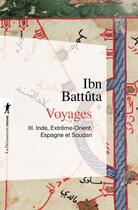 Couverture du livre « Voyages Tome 3 : Inde, Extrême-Orient, Espagne et Soudan » de Ibn Battuta aux éditions La Decouverte