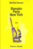 Couverture du livre « Bamako ; Paris ; new york » de Manthia Diawara aux éditions Presence Africaine