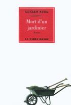 Couverture du livre « Mort d'un jardinier » de Lucien Suel aux éditions Table Ronde