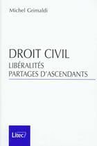 Couverture du livre « Droit civil ; liberalites-partages d'ascendants » de Michel Grimaldi aux éditions Lexisnexis