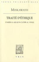 Couverture du livre « Traité d'éthique (tahdib al-ahlaq wa tathir al-'a'raq) » de Miskawayh aux éditions Vrin