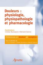 Couverture du livre « Douleurs : physiologie, physiopathologie et pharmacologie » de Arnette aux éditions John Libbey