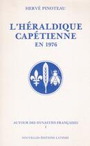 Couverture du livre « Autour des dynasties françaises t.1 ; l'héraldique capétienne en 1976 » de Herve Pinoteau aux éditions Nel