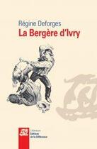 Couverture du livre « La bergère d'Ivry » de Regine Deforges aux éditions La Difference
