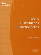 Couverture du livre « Proces et institutions juridictionnelles » de Patricia Vannier aux éditions Ellipses