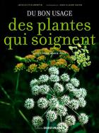 Couverture du livre « Du bon usage des plantes qui soignent » de Jacques Fleurentin et Jean-Claude Hayon aux éditions Ouest France