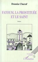 Couverture du livre « Fatoum, la prostituee et le saint » de Dounia Charaf aux éditions L'harmattan