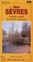 Couverture du livre « Deux Sèvres ; le guide complet de ses 307 communes » de Michel De La Torre aux éditions Deslogis Lacoste