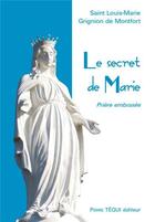 Couverture du livre « Le secret de Marie ; la prière embrasée » de Alphonse De Liguori aux éditions Tequi