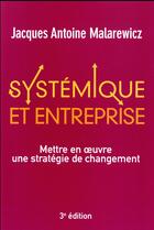 Couverture du livre « Systemique et entreprise 3e edition » de Malarewicz J-A. aux éditions Pearson