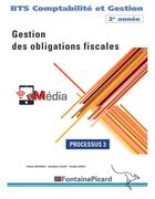 Couverture du livre « Gestion des obligations fiscales ; BTS comptabilité et gestion, 2e année ; processus 3 ; livre élève » de Sandrine Collet et Patrick Bihonda et Amelie Zurita aux éditions Fontaine Picard