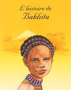 Couverture du livre « L'histoire de Bakhita » de Augusta Curelli et Suzette Burtin aux éditions Signe