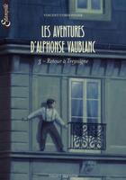 Couverture du livre « Les aventures d'Alphonse Vaublanc T.3 ; retour à Treyssigne » de Vincent Cordonnier aux éditions Bayard Jeunesse
