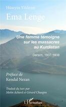 Couverture du livre « Ema Lenge ; une femme témoigne sur les massacres au Kurdistan ; Dersim, 1937-1938 » de Huseyin Yildirim aux éditions L'harmattan