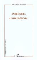 Couverture du livre « Andre gide : a corps defendu » de Rivalin-Padiou S. aux éditions L'harmattan