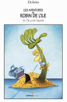 Couverture du livre « Les aventures de robin de l'ile sur l'ile y a de l'odyssee » de Dobritz aux éditions Editoo.com