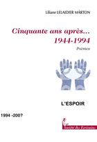 Couverture du livre « Cinquante Ans Apres... 1944-1994 » de Lelaidier Marton Lil aux éditions Societe Des Ecrivains