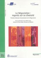 Couverture du livre « La négociation : regards sur sa diversité ; première biennale internationale de la négociation » de Guy-Olivier Faure aux éditions Publibook