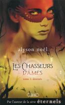 Couverture du livre « Les chasseurs d'âmes Tome 1 ; destinés » de Alyson Noel aux éditions Michel Lafon