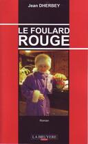 Couverture du livre « Le foulard rouge » de Jean Dherbey aux éditions La Bruyere