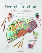 Couverture du livre « Dentelle torchon & fils coupés : 19 projets pour tous niveaux » de Claudine Bigot aux éditions De Saxe