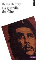 Couverture du livre « La guérilla du Che » de Regis Debray aux éditions Points