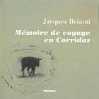 Couverture du livre « Mémoire de voyage en Corridas » de Jacques Brianti aux éditions Atlantica