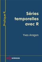 Couverture du livre « Séries temporelles avec R » de Yves Aragon aux éditions Edp Sciences