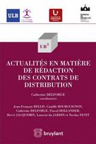 Couverture du livre « Actualités en matière de rédaction des contrats de distribution » de  aux éditions Bruylant
