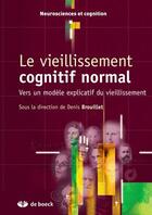 Couverture du livre « Le vieillissement cognitif normal » de Brouillet aux éditions De Boeck Superieur