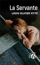 Couverture du livre « La servante » de Louis-Olivier Vitte aux éditions De Boree