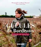 Couverture du livre « Gueules de Bordeaux ; une année dans les vignes » de Xavier Sota et Guillaume Bonnaud aux éditions Sud Ouest Editions