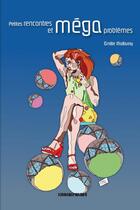 Couverture du livre « Petites rencontres et méga problèmes » de Emilie Malburny aux éditions Kirographaires