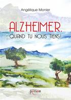 Couverture du livre « Alzheimer, quand tu nous tiens ! » de Angelique Monier aux éditions Persee