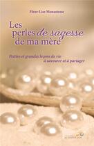 Couverture du livre « Les perles de sagesse de ma mère : petites et grandes leçons de vie à savourer et à partager » de Fleur-Lise Monastesse aux éditions Le Souffle D'or