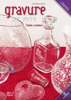 Couverture du livre « Gravure sur verre facile et créative » de Catherine Raine aux éditions Editions Carpentier